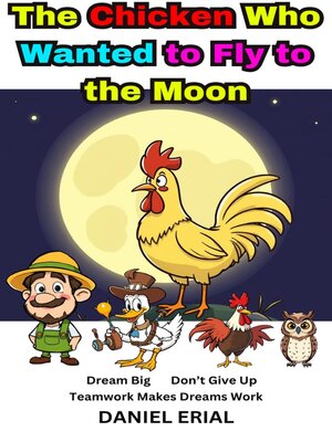 cover image of The Chicken Who Wanted to Fly to the Moon